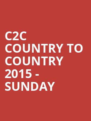 C2C COUNTRY TO COUNTRY 2015 - SUNDAY at O2 Arena